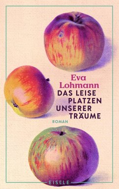 Das leise Platzen unserer Träume - Lohmann, Eva