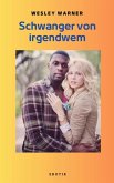 Schwanger von irgendwem (eBook, ePUB)