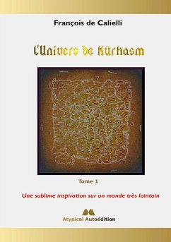 L'Univers de Kûrhasm - Tome 1 (eBook, ePUB) - de Calielli, François