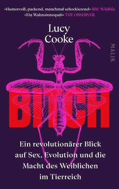 Bitch - Ein revolutionärer Blick auf Sex, Evolution und die Macht des Weiblichen im Tierreich - Cooke, Lucy
