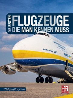 Die besten Flugzeuge, die man kennen muss - Borgmann, Wolfgang
