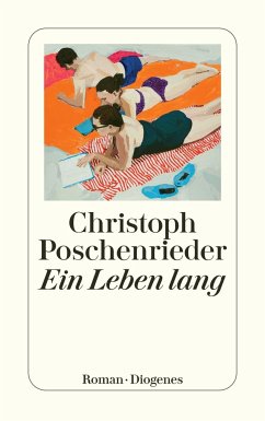 Ein Leben lang - Poschenrieder, Christoph