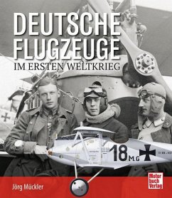 Deutsche Flugzeuge im Ersten Weltkrieg - Mückler, Jörg