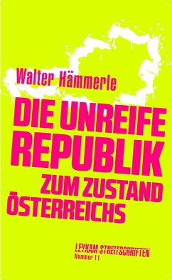 Die unreife Republik - Zum Zustand Österreichs - Hämmerle, Walter