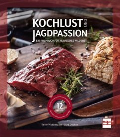 Kochlust und Jagdpassion - Decker, Dirk;Waldmüller, Peter