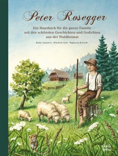 Durch das Jahr mit Peter Rosegger. Ein Hausbuch für die ganze Familie - Ammerer, Karin