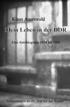 Mein Leben in der DDR - Auerswald, Klaus