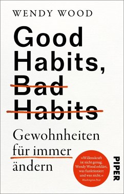 Good Habits, Bad Habits - Gewohnheiten für immer ändern - Wood, Wendy