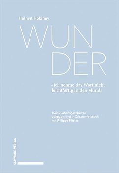 Wunder. «Ich nehme das Wort nicht leichtfertig in den Mund» - Holzhey, Helmut