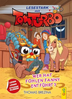 Tom Turbo - Lesestark - Wer hat Fohlen Fanny entführt? - Brezina, Thomas
