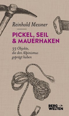 Pickel, Seil & Mauerhaken - Messner, Reinhold