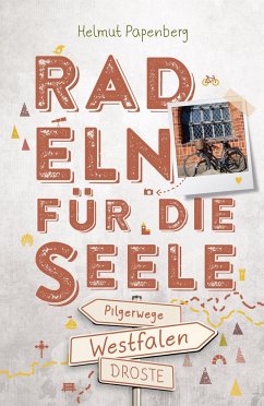 Westfalen - Pilgerwege. Radeln für die Seele - Papenberg, Helmut