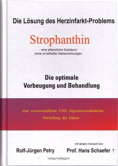 Die Lösung des Herzinfarkt-Problems durch Strophantin - Petry, Rolf-Jürgen