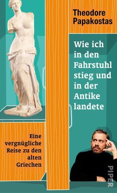 Wie ich in den Fahrstuhl stieg und in der Antike landete - Papakostas, Theodore