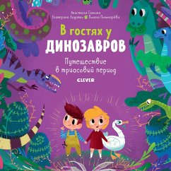 V gostyah u dinozavrov. Puteshestvie v triasovyy period (MP3-Download) - Ladatko, Ekaterina; Galkina, Anastasiya; Ponomaryova, Polina