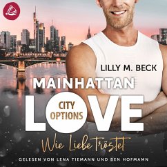 MAINHATTAN LOVE – Wie Liebe tröstet (Die City Options Reihe) (MP3-Download) - Beck, Lilly M.