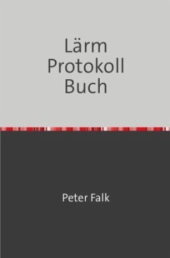 Lärmbelästigungen Protokoll Buch - Falk, Peter