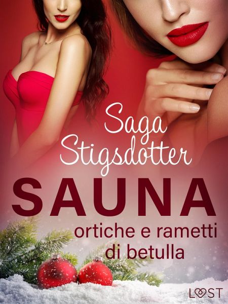 Sauna, ortiche e rametti di betulla - Una storia natalizia in chiave erotica (eBook, ePUB) Sauna, ortiche e rametti di betulla - Una storia natalizia in chiave erotica (eBook, ePUB)