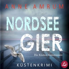 Nordsee Gier - Die Küsten-Kommissare: Küstenkrimi (Die Nordsee-Kommissare, Band 4) (MP3-Download) - Amrum, Anne