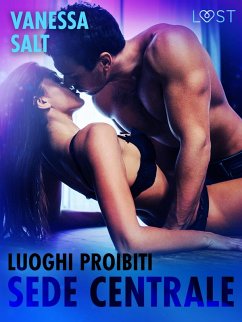 Luoghi Proibiti: Sede centrale - Un racconto erotico (eBook, ePUB) - Salt, Vanessa