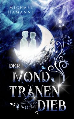 Der Mondtränendieb (eBook, ePUB) - Hamannt, Michael