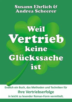 Weil Vertrieb keine Glückssache ist (eBook, ePUB) - Ehrlich, Susann; Scheerer, Andrea