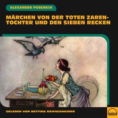 Märchen von der toten Zarentochter und den sieben Recken (MP3-Download) - Puschkin, Alexander
