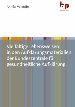 Vielfältige Lebensweisen in den Aufklärungsmaterialien der Bundeszentrale für gesundheitliche Aufklärung (eBook, PDF) - Valentin, Annika