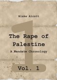 The Rape of Palestine: A Mandate Chronology - Vol. 1 (eBook, ePUB)