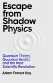 Escape From Shadow Physics (eBook, ePUB)