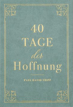 40 Tage der Hoffnung (eBook, ePUB) - Tripp, Paul David; Tripp, Paul David; Hope, Voice of; Hope, Voice of