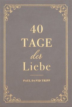 40 Tage der Liebe (eBook, ePUB) - Tripp, Paul David; Tripp, Paul David; Hope, Voice of; Hope, Voice of