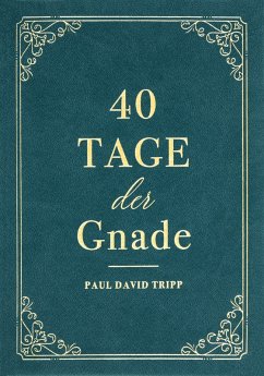 40 Tage der Gnade (eBook, ePUB) - Tripp, Paul David; Tripp, Paul David; Hope, Voice of; Hope, Voice of