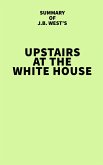 Summary of J.B. West's Upstairs at the White House (eBook, ePUB)