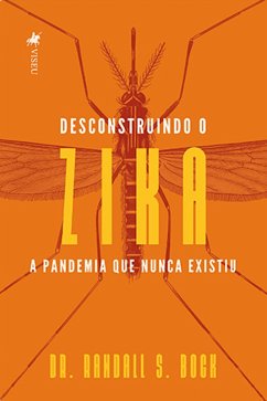 Desconstruindo o Zika (eBook, ePUB) - Bock, Randall S.