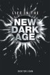 Life in the New Dark Age (eBook, ePUB) - Bild 1