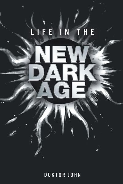 Life in the New Dark Age (eBook, ePUB)