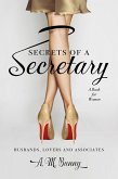 Secrets of a Secretary: A Book for Women, Husbands, Lovers and Associates (eBook, ePUB)