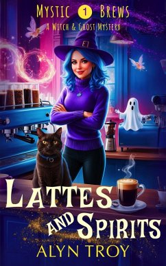 Lattes and Spirits (Mystic Brews, #1) (eBook, ePUB) - Troy, Alyn