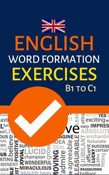 English Word Formation Exercises B1 to C1 (eBook, ePUB) English Word Formation Exercises B1 to C1 (eBook, ePUB)