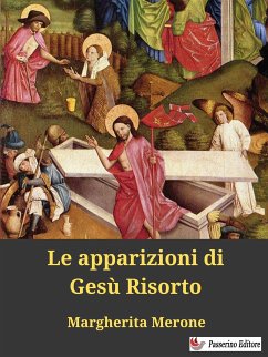 Le apparizioni di Gesù Risorto (eBook, ePUB) - Merone, Margherita