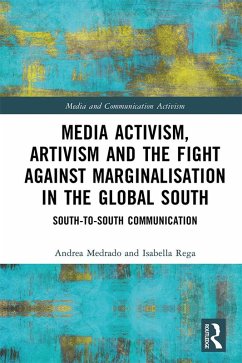 Media Activism, Artivism and the Fight Against Marginalisation in the Global South (eBook, PDF) - Medrado, Andrea; Rega, Isabella