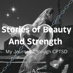 Stories of Strength and Beauty -My journey through CPTSD (eBook, ePUB) - Ac