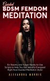Guided BDSM Femdom Meditation: Six Steamy and Vulgar Ready-to-Use Scripts to Help You Get Sexually Energized Right Now (Erotic Femdom Hypnosis, #2) (eBook, ePUB) Guided BDSM Femdom Meditation: Six Steamy and Vulgar Ready-to-Use Scripts to Help You Get Sexually Energized Right Now (Erotic Femdom Hypnosis, #2) (eBook, ePUB)