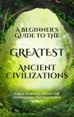 A Beginner's Guide to the Greatest Ancient Civilizations (eBook, ePUB)
