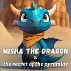 Misha the Dragon and the Secret of the Pyramids (eBook, ePUB)