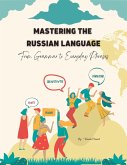 Mastering the Russian Language: From Grammar to Everyday Phrases (Course, #1) (eBook, ePUB)
