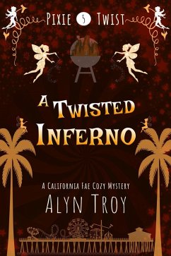 A Twisted Inferno (Pixie Twist Mysteries, #5) (eBook, ePUB) - Troy, Alyn