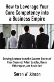 How to Leverage Your Core Competency into a Business Empire (eBook, ePUB)
