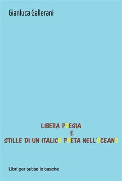 Libera Poesia e Stille di un italico poeta nell'oceano (eBook, ePUB) - Gallerani, Gianluca
